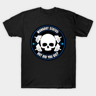 Did You Die? T-Shirt